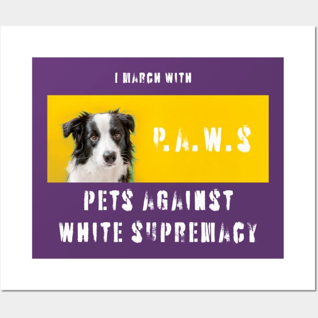 I march with paws: pets against white supremacy 2.0 Wall Art by Blacklinesw9